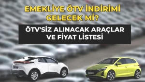 Emeklilere ÖTV'siz Araç Müjdesi! Meclis'ten Geçti mi? 2026 Fiyat Listesi Burada!